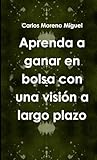 Aprenda a ganar en bolsa con una visión a largo plazo
