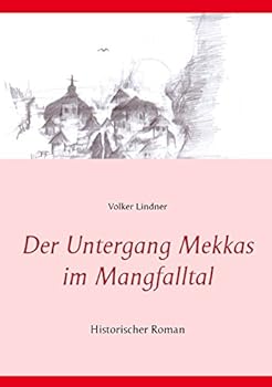Paperback Der Untergang Mekkas im Mangfalltal: Historischer Roman [German] Book