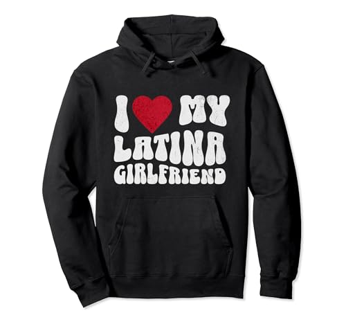 Camiseta I Heart My Latina Girlfriend I Love My Latina Girlfriend Sudadera con Capucha