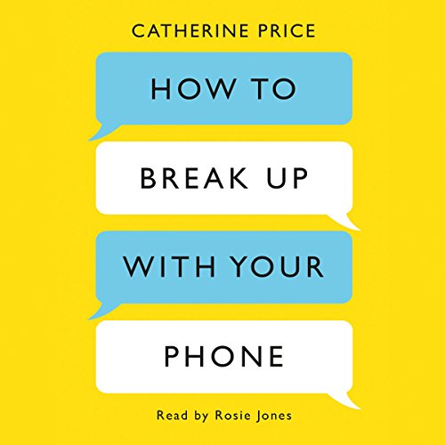How to Break Up with Your Phone: The 30-Day Plan to Take Back Your Life