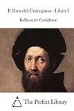 Il libro del Cortegiano - Libro I (Perfect Library) (Italian Edition)