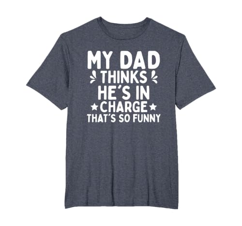My dad Thinks he is in Charge. that´s so Funny T-Shirt, Men's Big and Tall, Heather Blue, 2X Tall