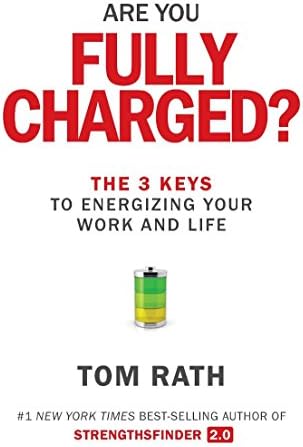 Are You Fully Charged?: The 3 Keys to Energizing Your Work and Life Hardcover – May 5, 2015