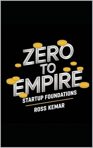 Zero to Empire - Startup Foundations: Mastering the essentials of launching a successful business from scratch. (English Edition)