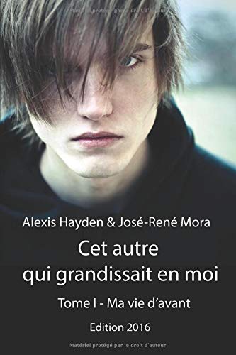 Télécharger Cet autre qui grandissait en moi - Tome 1 - Ma vie d'avant (Version 2016) Gratuit