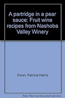 A Partridge in a Pear Sauce: Fruit Wine Recipes from Nashoba Valley Winery B00072KITE Book Cover