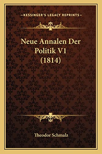 Neue Annalen Der Politik V1 (1814) (German Edition)