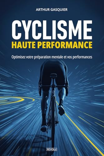 Cyclisme haute performance: Optimisez votre préparation mentale et vos performances