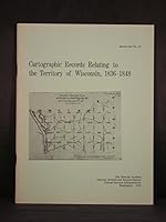 Cartographic Records Relating to the Territory of Wisconsin, 1836-1848 B00I3ESNHC Book Cover
