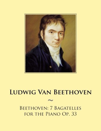 Beethoven: 7 Bagatelles for the Piano Op. 33