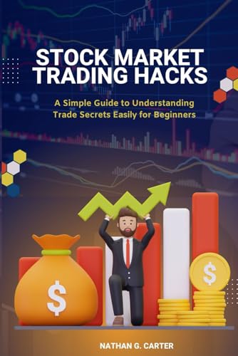 Stock Market Trading Hacks: A Simple Guide to Understanding Trade
