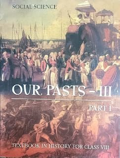 Our Pasts - III, Part 1, Textbook in History for Class 8 by NCERT (10439)