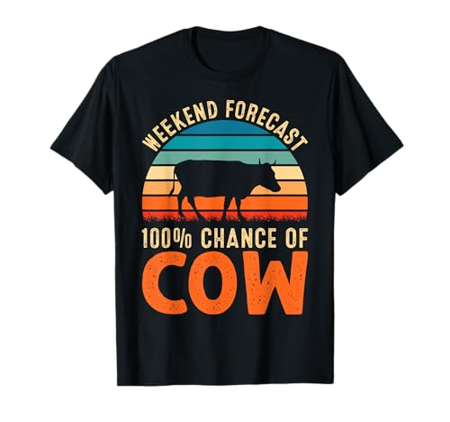 Weekend Forecast 100% Chance Of Cow Camiseta