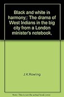 Black and white in harmony;: The drama of West Indians in the big city from a London minister's notebook, 0837127130 Book Cover