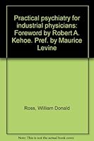 Practical psychiatry for industrial physicians: Foreword by Robert A. Kehoe. Pref. by Maurice Levine B0007DEM22 Book Cover