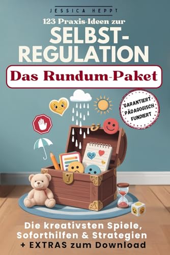 123 Praxis-Ideen zur Selbstregulation für gefühlsstarke und hochsensible Kinder ab