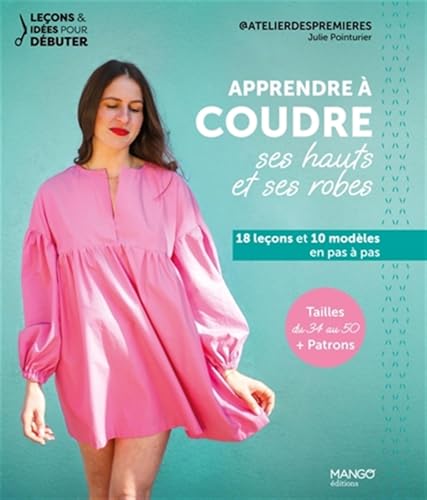 livre Apprendre à coudre ses hauts et ses robes: 18 leçons et 10 modèles en pas à pas