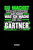 Du machst was du kannst - Ich kann was ich mache - Ich bin Gärtner - Notizbuch: Lustiges Gärtner Notizbuch mit Punktraster. Tolle Gärtner Zubehör & Gärtner Geschenk Idee.