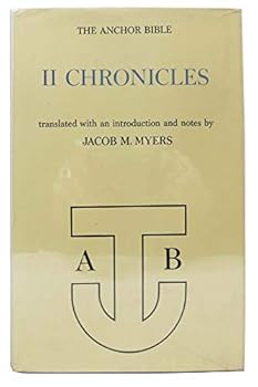 The ANCHOR BIBLE. II CHRONICLES. The Anchor Bible Volume 13. Translated, with an Introduction and Notes, by Jacob M. Myers.
