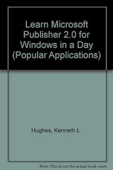Paperback Learn Microsoft Publisher 2.0 for Windows in a Day/Book and Disk (Popular Applications) Book