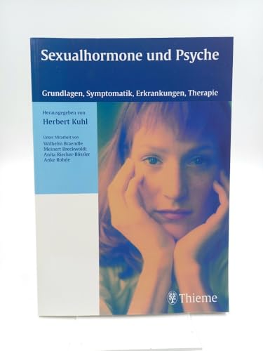 Sexualhormone und Psyche: Grundlagen, Symptomatik, Erkrankungen, Therapie