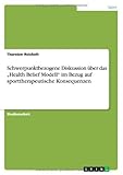 Schwerpunktbezogene Diskussion über das "Health Belief Modell" im Bezug auf sporttherapeutische Konsequenzen