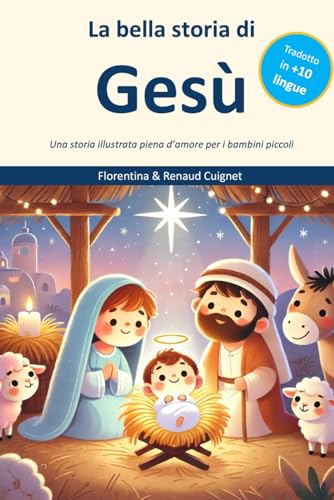 La bella storia di Gesù: Una storia illustrata piena d’amore per i bambini piccoli
