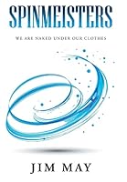 Spinmeisters: We Are Naked Under Our Clothes 1503558169 Book Cover