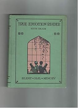 Hardcover True Education Reader Silent, Oral, Memory Sixth Grade Book