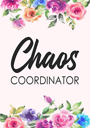 Chaos Coordinator: Notebook/Journal Funny Office Humor Gifts 109 Lined Blank Pages Planning(Lady Boss Notebook appreciation gift) Paperback – January 21, 2020