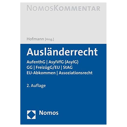 Auslanderrecht: Aufenthg U Asylg (Asylvfg) U Gg U Freizugg/Eu U Stag U Eu-Abkommen U Assoziationsrecht