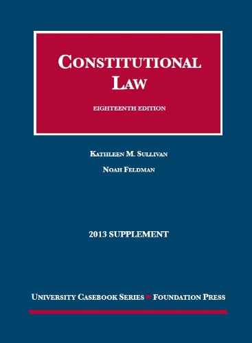 Constitutional Law: 2013 Supplement (University Casebook Series)