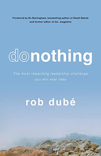 Donothing: The Most Rewarding Leadership Challenge You'Ll Ever Take