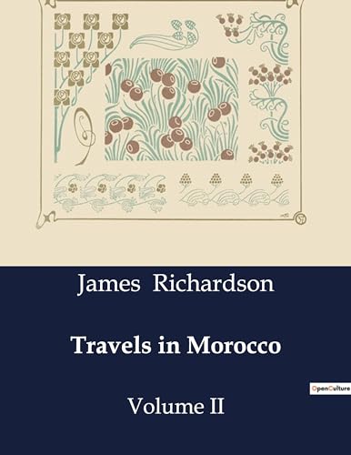 Travels in Morocco: Volume II