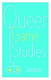 Queer Game Studies