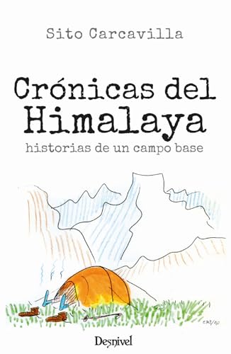 Crónicas del Himalaya: Historias de un campo base (Literatura no ficción)