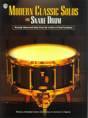 Modern Classic Solos for Snare Drum: Recently Discovered Solos from the Archives of Saul Goodman