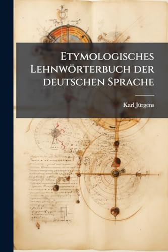 Etymologisches Lehnwörterbuch der deutschen Sprache (German Edition)
