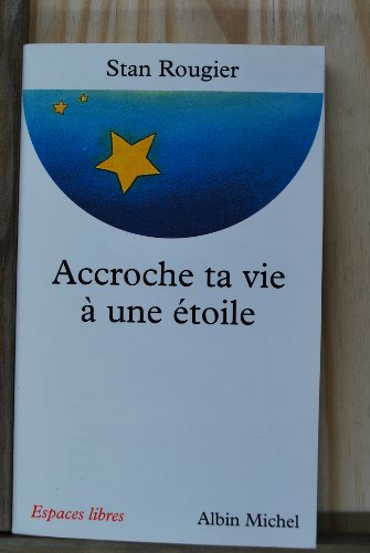 Accroche ta vie à une étoile: Entretiens avec Rachel et Jean-Pierre Cartier