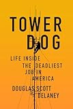 Tower Dog: Life Inside the Deadliest Job in America