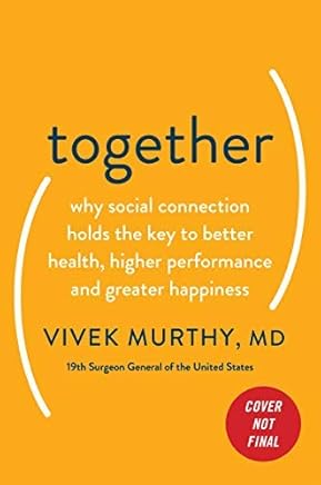 Together: Why Social Connection Holds the Key to Better Health, Higher Performance, and Greater Happiness (English Edition)