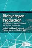  Biohydrogen Production: An Overview of Diverse Feedstock and Modern Technologies (Wastewater Treatment and Research) (English Edition)