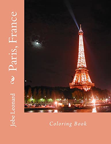 Paris, France Coloring Book: Color Your Way Through the Streets of Historic Paris, France