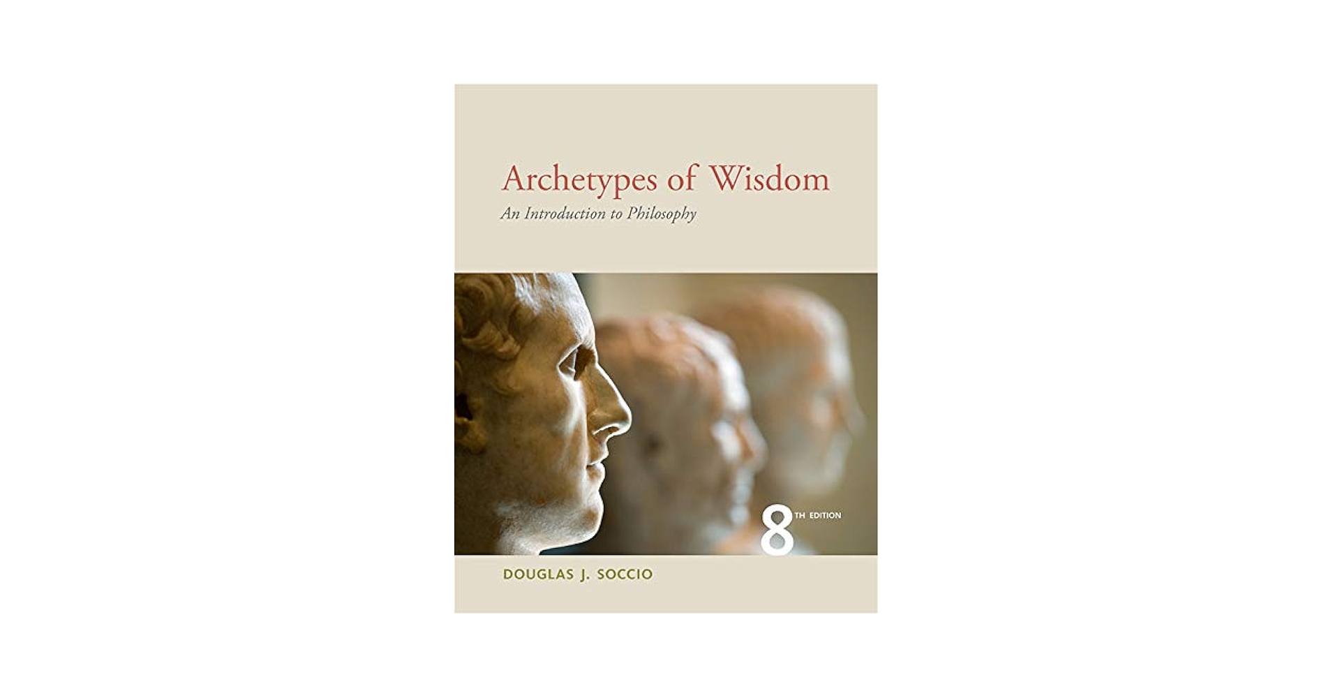 語学・辞書・学習参考書 Archetypes of Wisdom 9e Archetypes of Wisdom: An Introduction to Philosophy: Soccio
