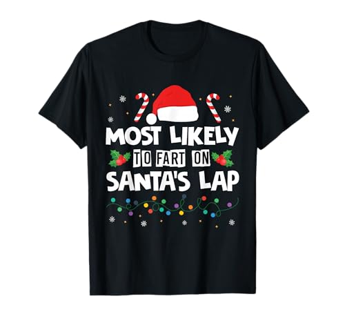 « Most Likely to Fart on Santa's Lap Funny Naughty Joke » T-Shirt