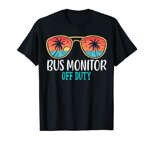 Bus Monitor Off Duty Happy Last Day Of School Summer 2021 T-Shirt
