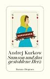 Samson und das gestohlene Herz - Andrej Kurkow Jurij Nikitin Übersetzer: Johanna Marx, Claudia Zecher 
