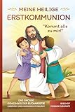 Meine Heilige Erstkommunion: Kommt alle zu mir!: Das große Geheimnis der Eucharistie liebevoll und kindgerecht erklärt - Bischof Marian Eleganti Vorwort: Robert Schmalzbauer 