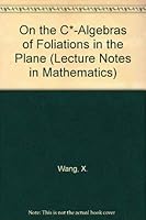 On the C*-Algebras of Foliations in the Plane 0387179038 Book Cover