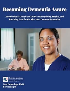 Becoming Dementia Aware: The Guide for Caregivers